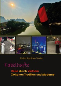 Fabelhafte Reise durch Vietnam - Stefan Stadtherr Wolter - E-Book