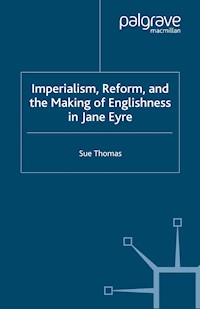 Imperialism, Reform and the Making of Englishness in Jane Eyre - S. Thomas - E-Book