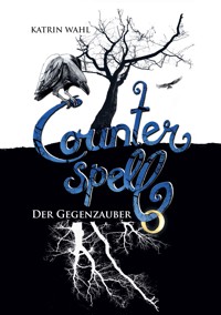 Counterspell - Katrin Wahl - E-Book