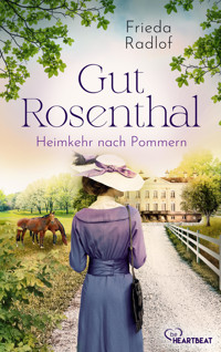 Gut Rosenthal - Heimkehr nach Pommern - Frieda Radlof - E-Book
