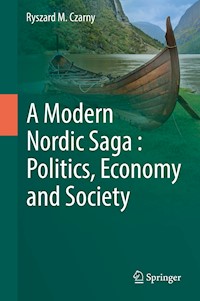 A Modern Nordic Saga : Politics, Economy and Society - Ryszard M. Czarny - E-Book