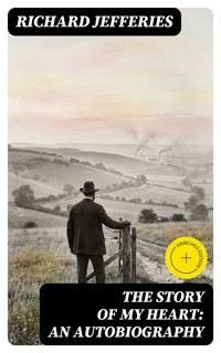 The Story of My Heart: An Autobiography - Richard Jefferies - E-Book