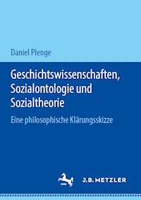Geschichtswissenschaften, Sozialontologie und Sozialtheorie - Daniel Plenge - E-Book