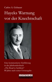 Hayeks Warnung vor der Knechtschaft - Carlos A. Gebauer - E-Book