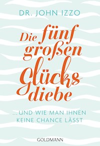 Die fünf großen Glücksdiebe - John Izzo - E-Book