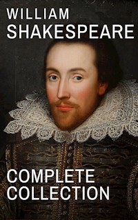 William Shakespeare : Complete Collection (37 plays, 160 sonnets and 5 Poetry...) - William Shakespeare - E-Book