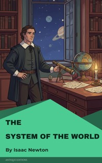 The System of the World - Isaac Newton - E-Book