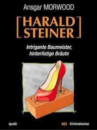 Intrigante Baumeister, hinterlistige Bräute - Ein Fall für Harald Steiner - Ansgar Morwood - E-Book