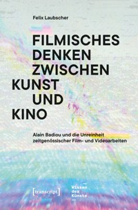 Filmisches Denken zwischen Kunst und Kino - Felix Laubscher - E-Book