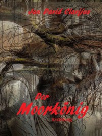 Der Moorkönig - Jan David Clavijus - E-Book