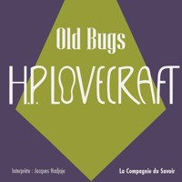 Old Bugs - Howard Phillips Lovecraft - Hörbuch