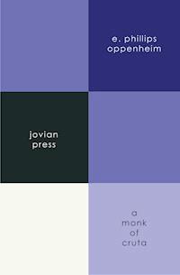 A Monk of Cruta - E. Phillips Oppenheim - E-Book