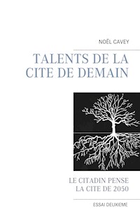 Talents de la cité de demain - Noël Cavey - E-Book
