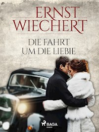 Die Fahrt um die Liebe - Ernst Wiechert - E-Book