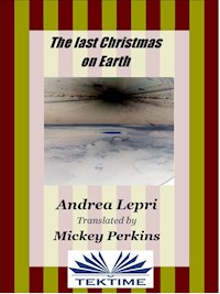 The Last Christmas On Earth - Andrea Lepri - E-Book