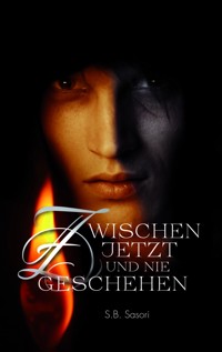 Zwischen jetzt und nie geschehen - S.B. Sasori - E-Book