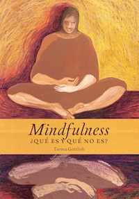 Mindfulness, ¿qué es y qué no es? - Teresa Gottlieb - E-Book