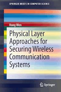 Physical Layer Approaches for Securing Wireless Communication Systems - Hong Wen - E-Book