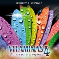 Vitaminas diarias para el espíritu 4 - Humberto A. Agudelo - Hörbuch