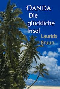 Oanda - Die glückliche Insel - Laurids Bruun - E-Book