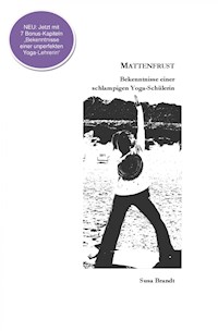 Mattenfrust - Bekenntnisse einer schlampigen Yogaschülerin - Susa Brandt - E-Book