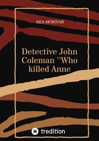Detective John Coleman ''Who killed Anne Willson'' - mornar mia - E-Book