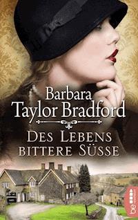 Des Lebens bittere Süße - Barbara Taylor Bradford - E-Book
