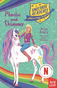 Unicorn Academy: Phoebe and Shimmer - Julie Sykes - E-Book