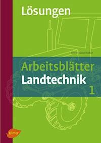 Arbeitsblätter Landtechnik 1 - Lösungsheft -  - E-Book