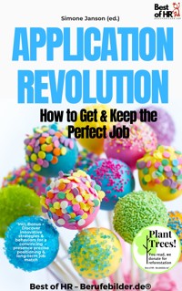 Application Revolution – How to Get & Keep the Perfect Job - Simone Janson - E-Book
