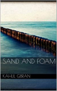 Sand and Foam - Kahlil Gibran - E-Book