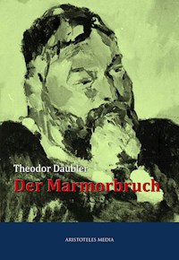 Der Marmorbruch - Theodor Däubler - E-Book