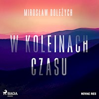 W koleinach czasu - Mirosław Doleżych - Hörbuch