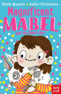 Magnificent Mabel and the Rabbit Riot - Ruth Quayle - E-Book