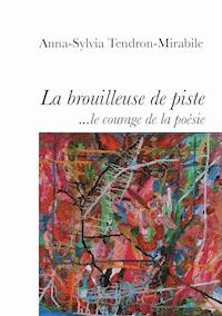 La Brouilleuse de piste - Anna Sylvia Tendron-Mirabile - E-Book