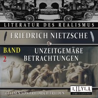 Unzeitgemäße Betrachtungen Band 2 - Friedrich Nietzsche - Hörbuch