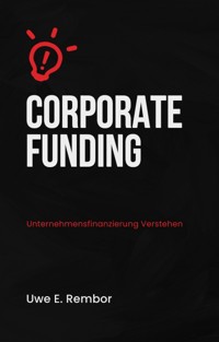Corporate Funding - Uwe E. Rembor - E-Book