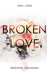 Broken Love: Ersehntes Verlangen - Ana L. Rain - E-Book