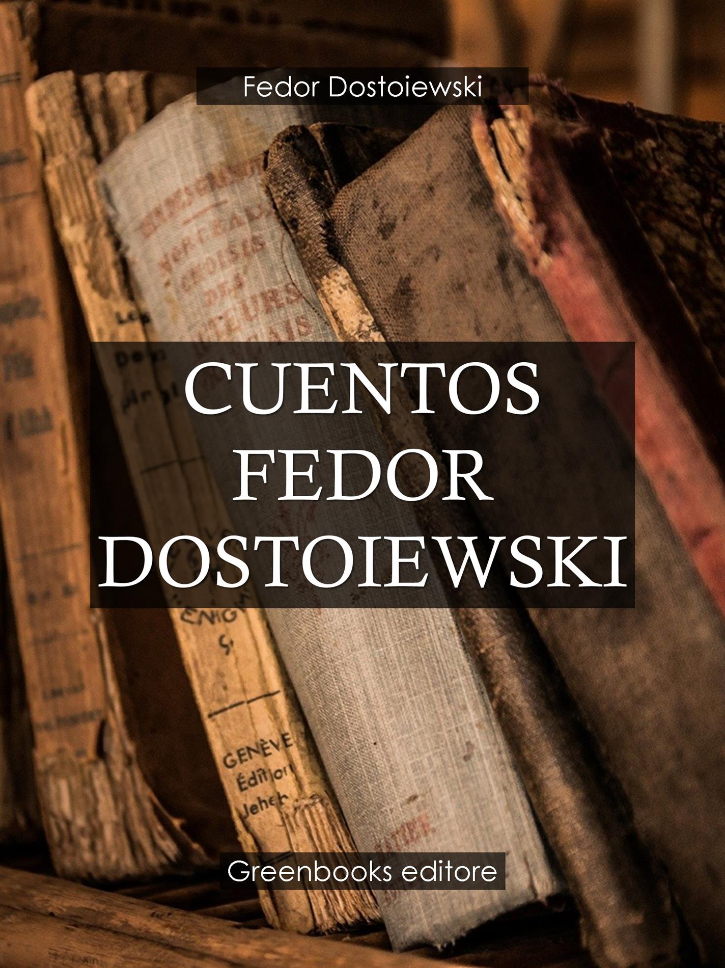 Cuentos Fedor Dostoiewski - Fedor Dostoiewski - E-Book