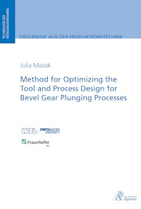 Method for Optimizing the Tool and Process Design for Bevel Gear Plunging Processes - Julia Mazak - E-Book