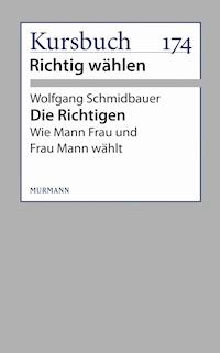Die Richtigen - Wolfgang Schmidbauer - E-Book
