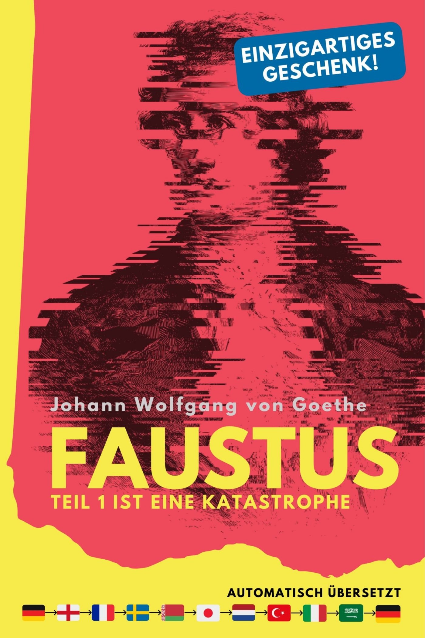Faustus. Teil 1 ist eine Katastrophe. (mehrfach automatisch übersetzt) - Ein einzigartiges Geschenk! - Johann Wolfgang Goethe - E-Book