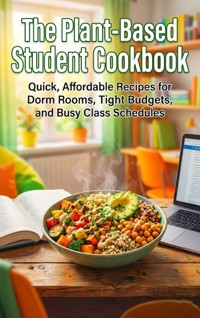 The Plant-Based Student Cookbook - Adrian Carmichael - E-Book