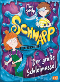 Schwapp, der Geheimschleim – Der große Schleimassel - - Tina Schilp - E-Book