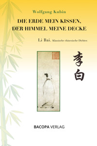 Die Erde mein Kissen, der Himmel meine Decke - Wolfgang Kubin - E-Book