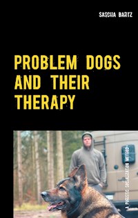 Problem Dogs and Their Therapy - Sascha Bartz - E-Book