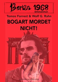 Berlin 1968: Bogart mordet nicht! - Tomos Forrest - E-Book