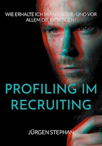 Profiling im Recruiting - Jürgen Stephan - E-Book