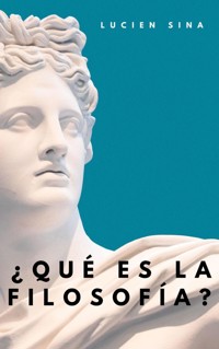 ¿Qué es la Filosofía? - Lucien Sina - E-Book