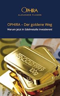 OPHIRA - Der goldene Weg - Alexander Filkorn - E-Book